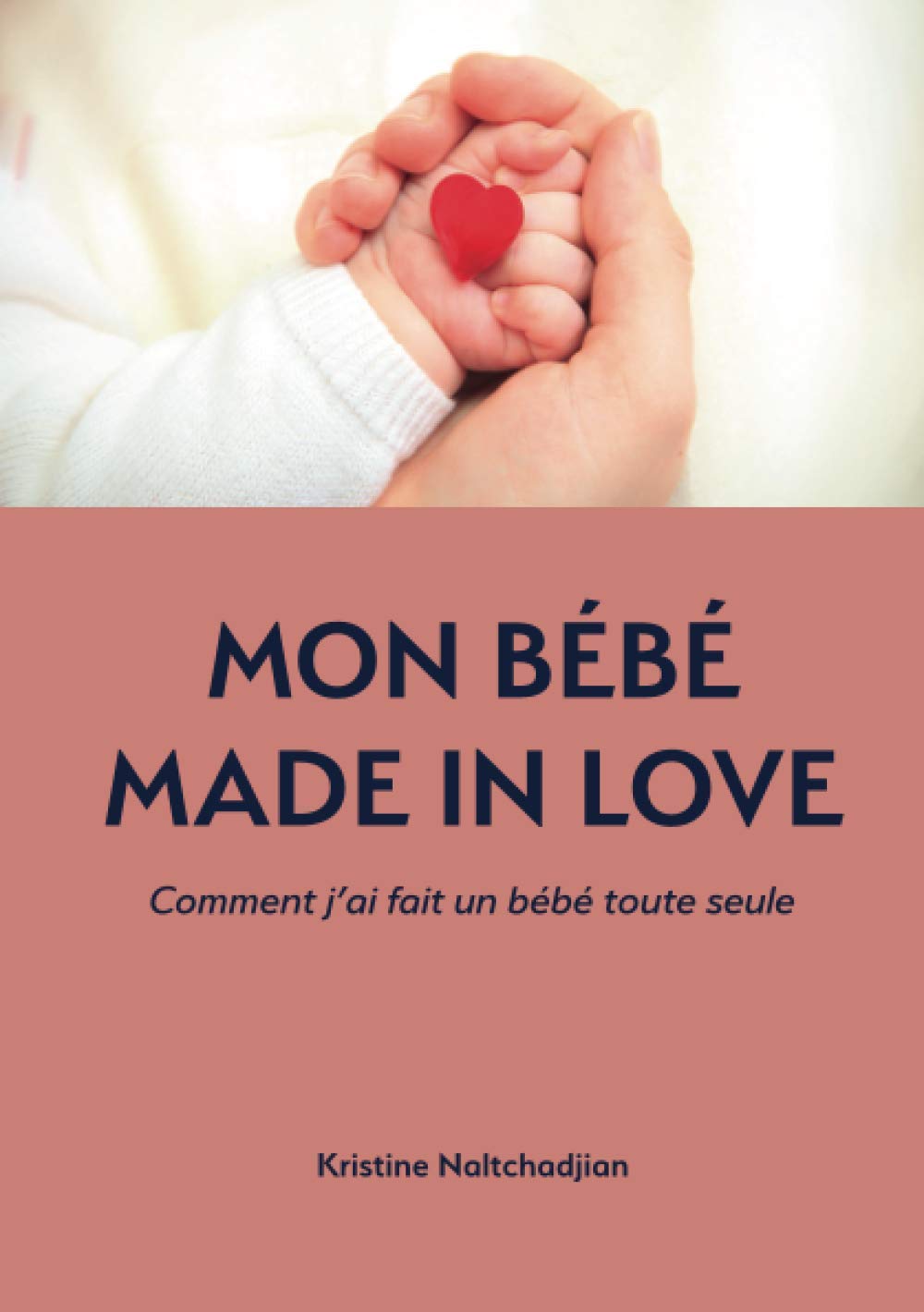 Mon bébé made in Love: Comment j'ai fait un bébé toute seule Parents & Children