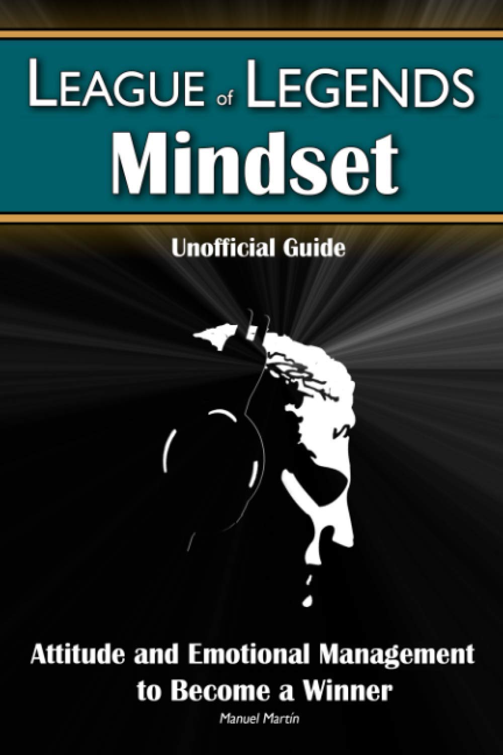 League of Legends Mindset: Attitude and Emotional Management to Become a Winner (Unofficial Guide) Leisure & Fun