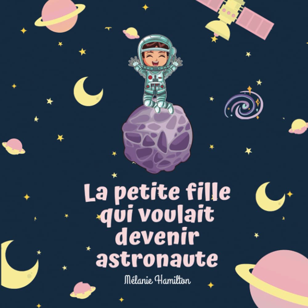 La petite fille qui voulait devenir Astronaute: Livre illustré pour enfants de 4 à 10 ans avec histoire pour croire en ses rêves Parents & Children