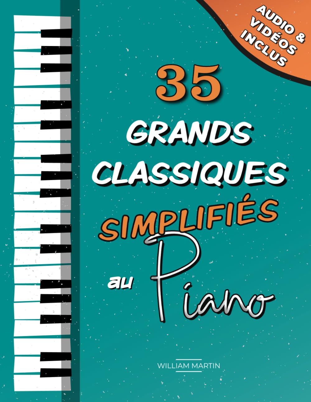 35 Grands Classiques simplifiés du Piano: Partitions faciles de Chopin, Bach, Beethoven, Tchaïkovski, Mozart, Liszt, Debussy, Grieg, Satie, Joplin, Händel, Strauss, Vivaldi, etc. Sheet Music