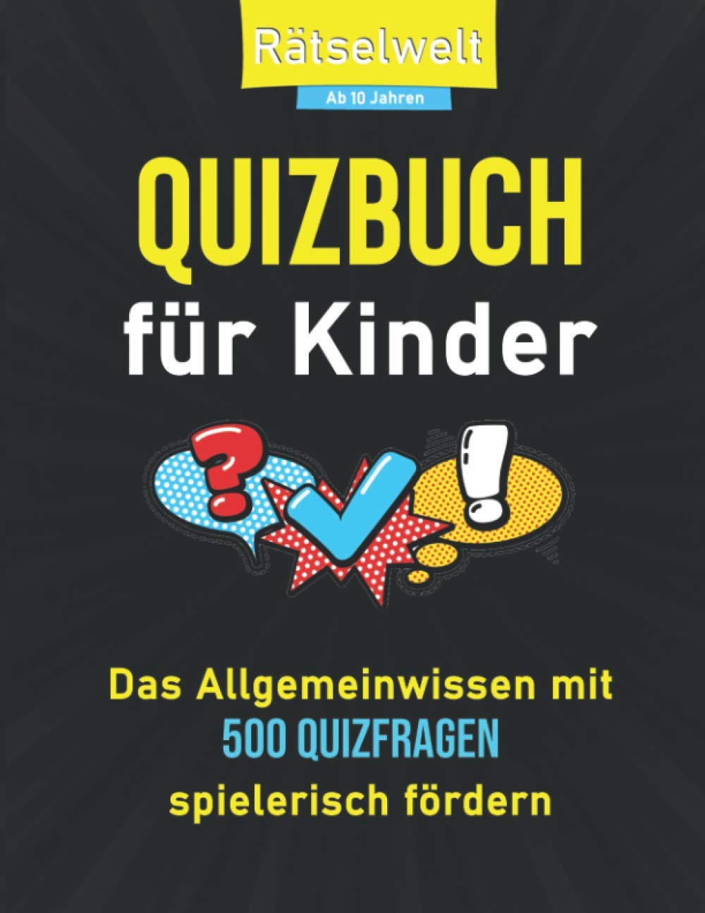 Quizbuch für Kinder: Das Allgemeinwissen mit 500 Quizfragen spielerisch fördern Leisure & Fun