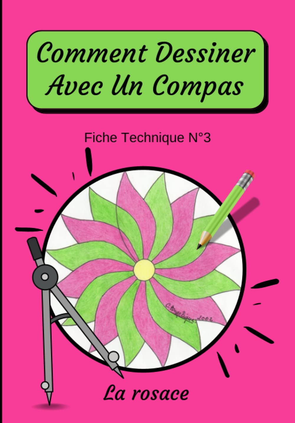 Comment Dessiner Avec Un Compas Fiche Technique N°3 La rosace: Apprendre à Dessiner Pour Enfants de 6 ans | Dessin Au Compas book