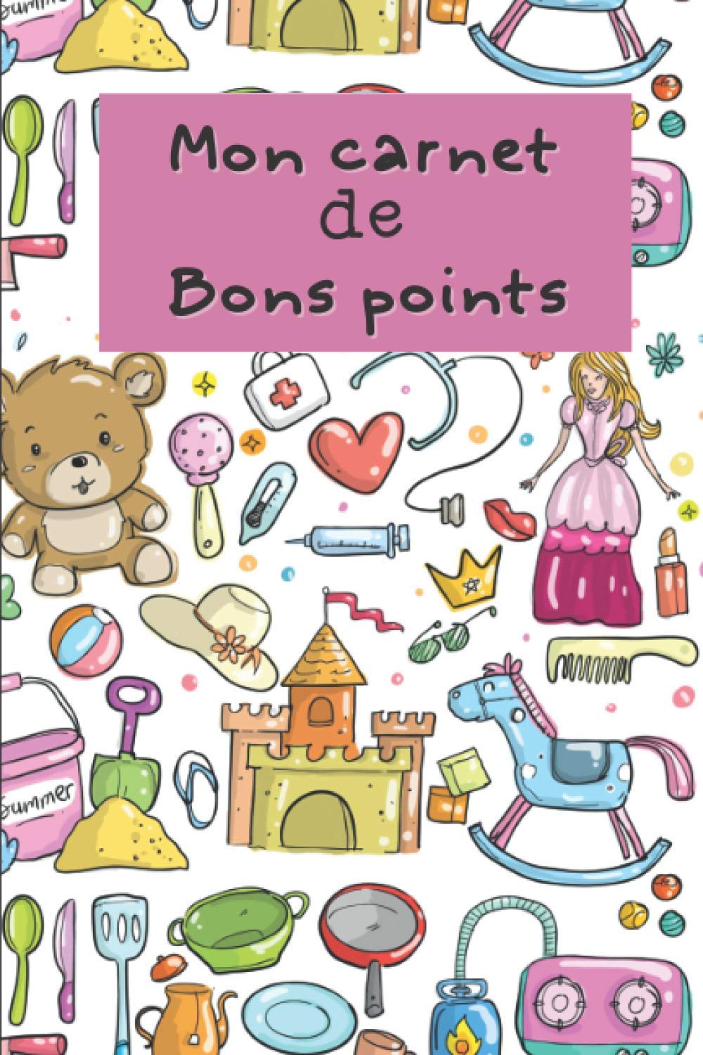 Mon carnet de Bons points: Cahier pour coller tous ces bons points et les conserver - images bons points - recompense ecole - Fille jouet rose - 100 pages Reference Books