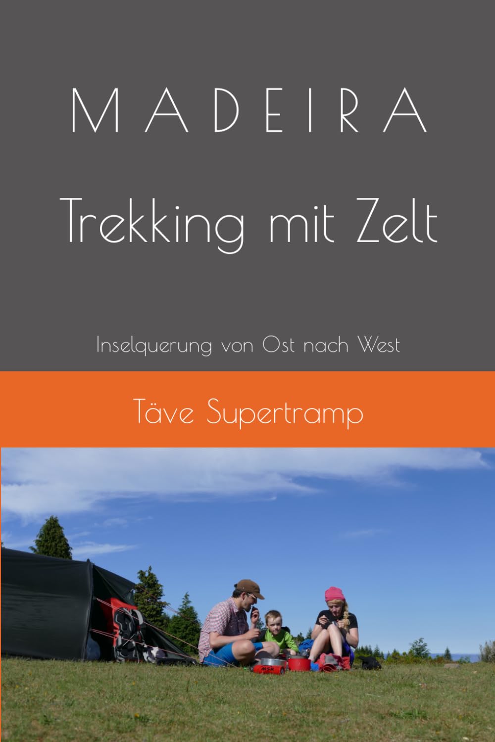 M A D E I R A Trekking mit Zelt: Inselquerung von Ost nach West Travelogues