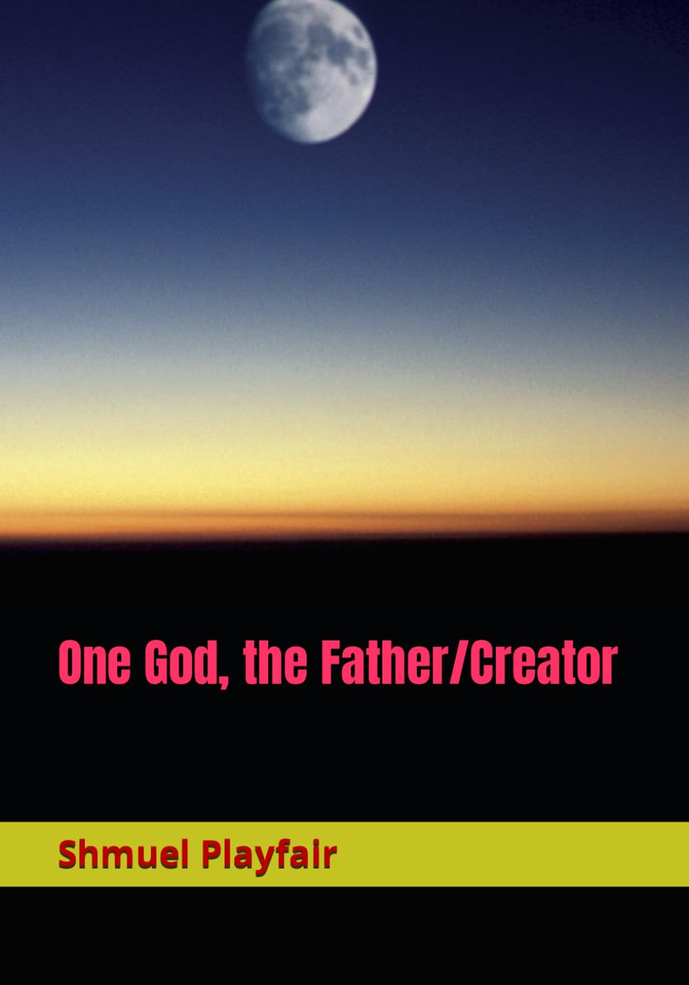 One God, the Father/Creator (Our Fathers Have Inherited Lies, Band 1) Religion & Esotericism