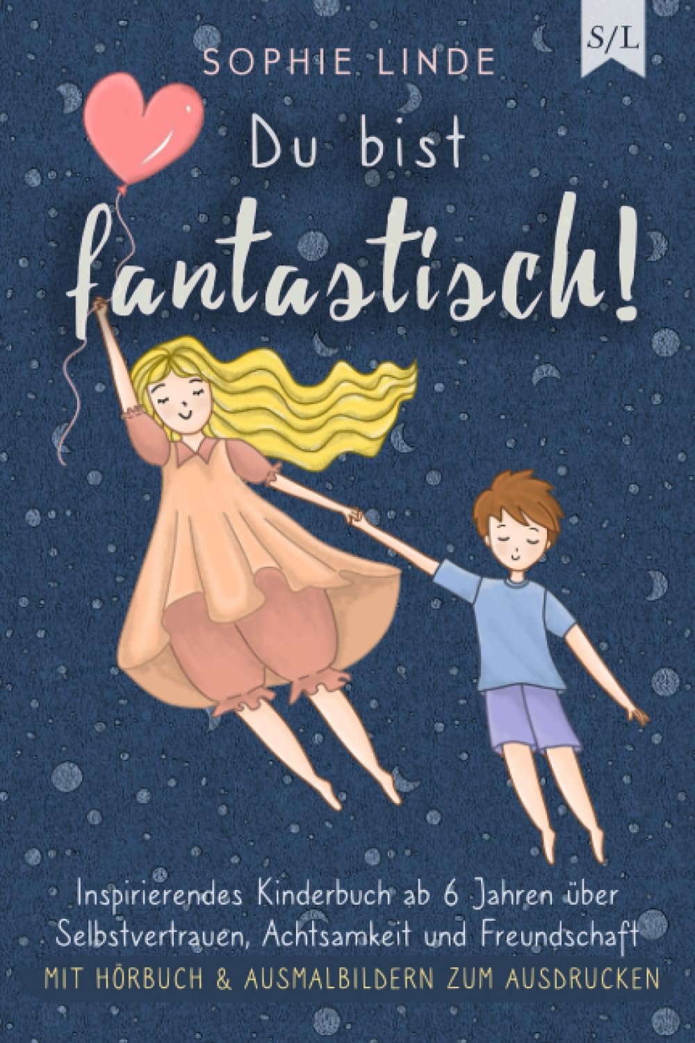 Du bist fantastisch!: Inspirierendes Kinderbuch ab 6 Jahren über Selbstvertrauen, Achtsamkeit und Freundschaft - mit Hörbuch & Ausmalbildern zum Ausdrucken Drama
