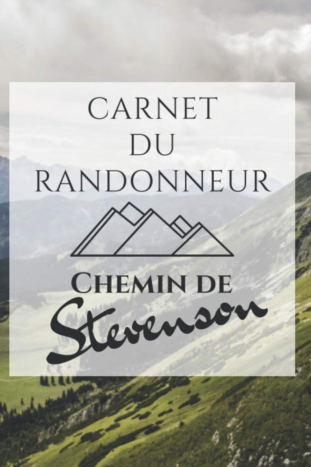 Carnet du Randonneur - Chemin de Stevenson: Journal de randonnée à remplir - les étapes en cévennes book