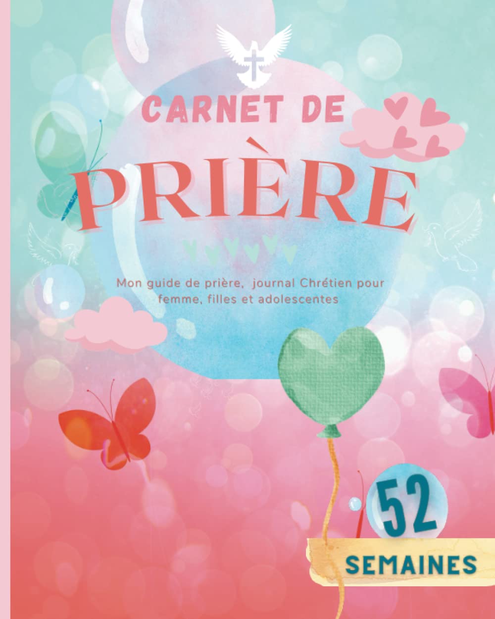 Carnet de prière pour filles et adolescentes: Carnet d'étude de la bible, Journal Chrétien de 52 semaines pour vous guider dans vos prières et votre gratitude. Non-fiction
