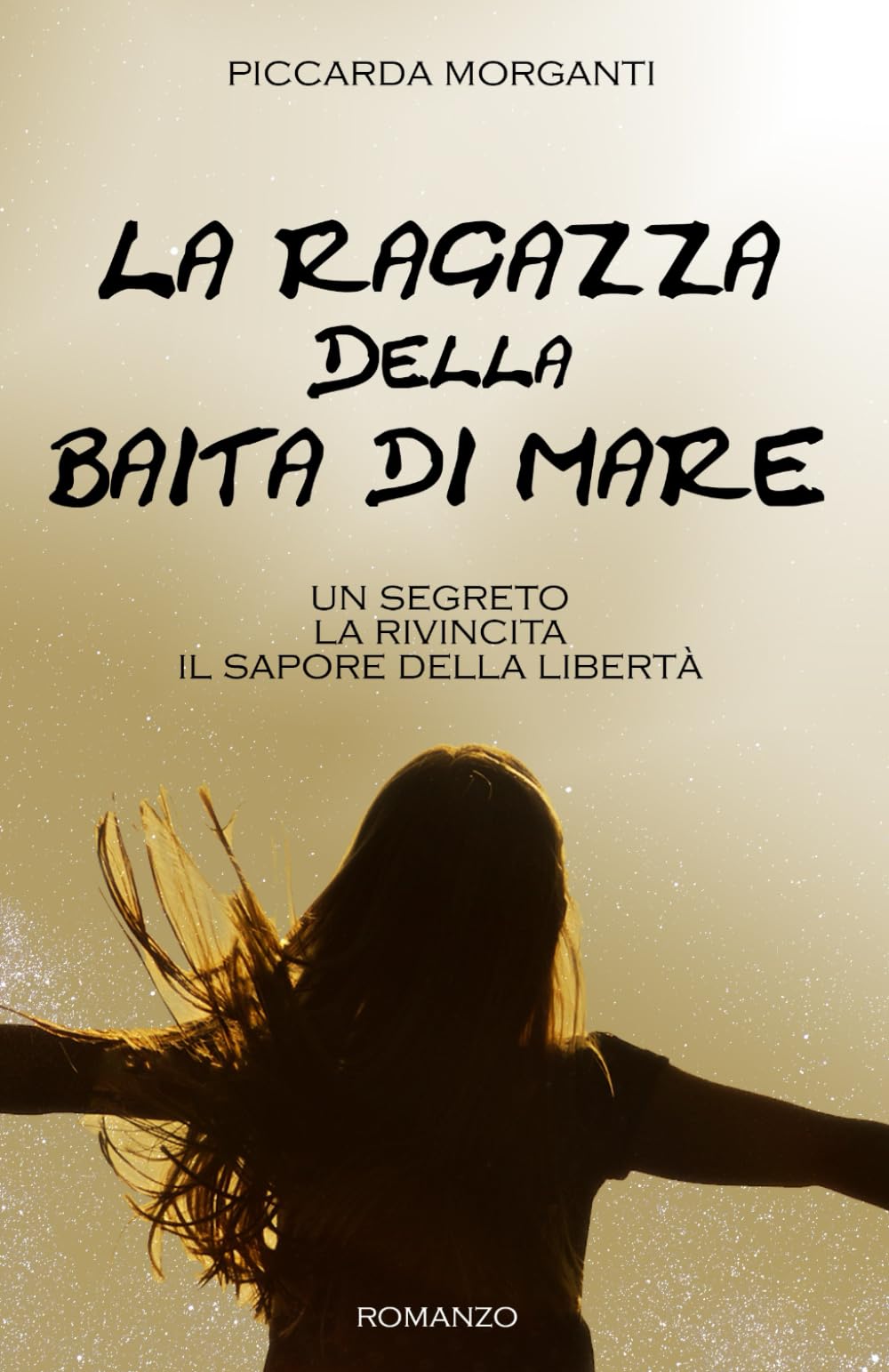 LA RAGAZZA DELLA BAITA DI MARE: Un segreto. La rivincita. Il sapore della libertà. book