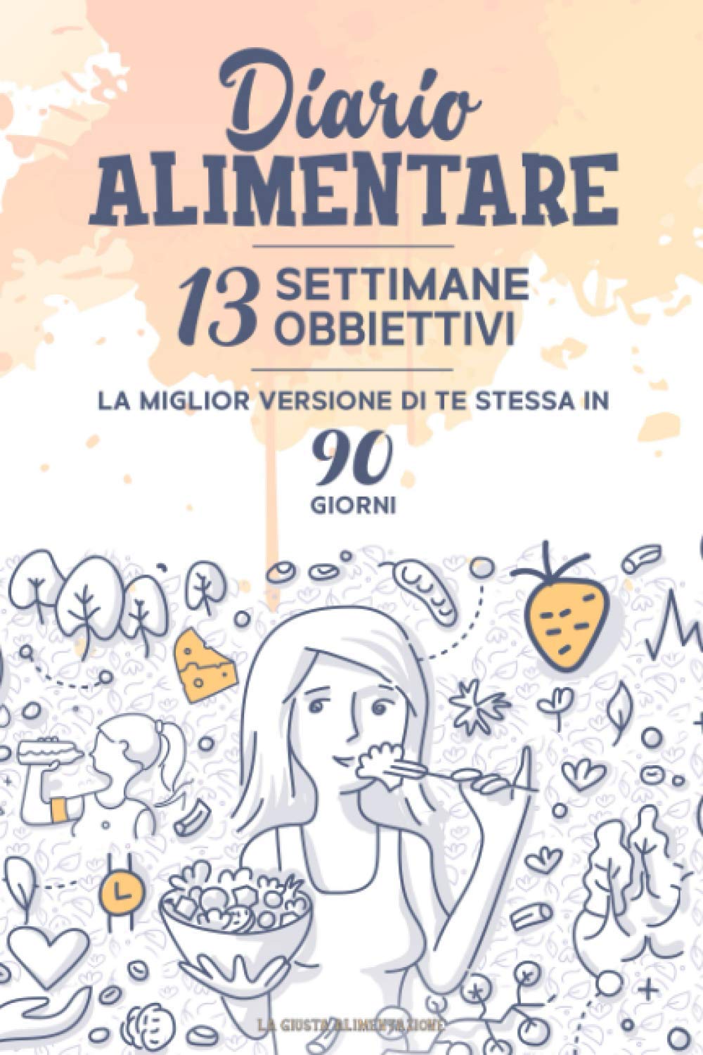 DIARIO ALIMENTARE: Agenda giornaliera per tenere traccia di alimenti, attività fisica e molto altro; Contiene i 13 semplici passi per tornare in forma in 90 giorni restando motivati book
