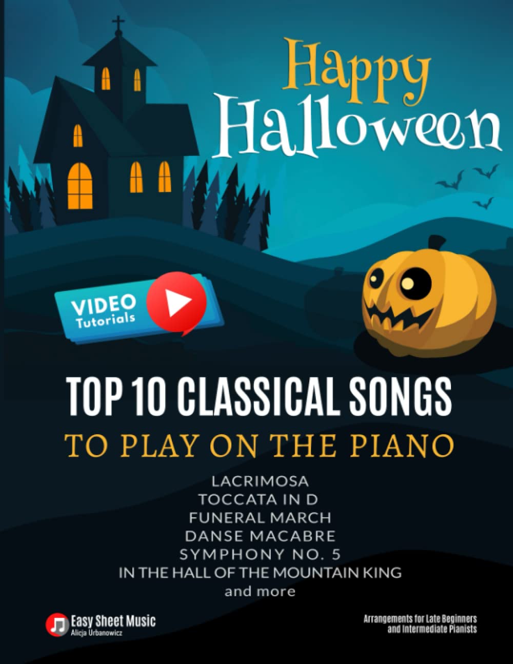Happy Halloween - Top 10 Classical Songs to play on piano: Danse Macabre, Symphony No. 5, In the Hall of the Mountain King, Funeral March, Lacrimosa, ... and Intermediate Players - Video Tutorial Non-fiction