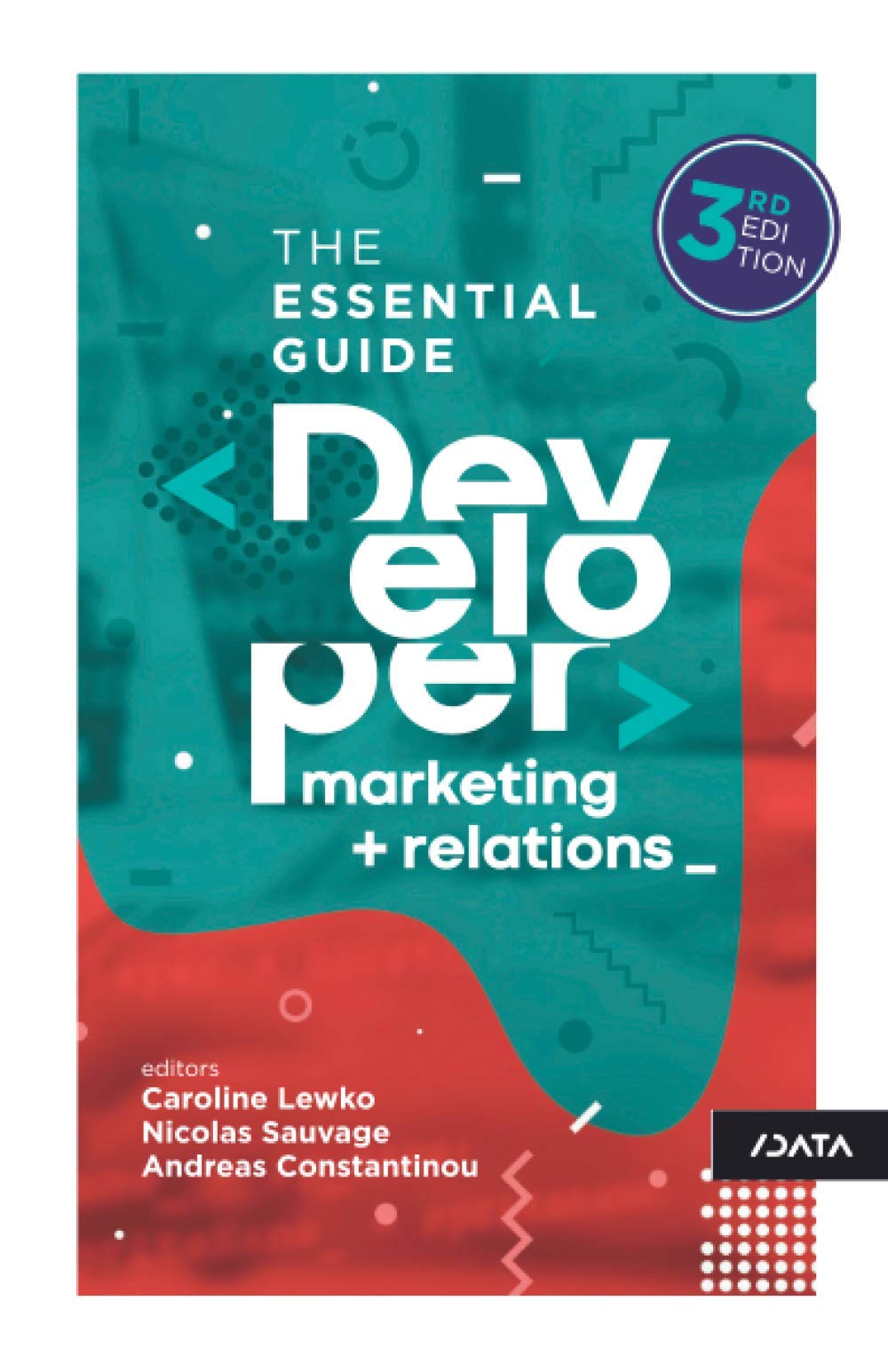 Developer Marketing and Relations: The Essential Guide Business, Finance & Career