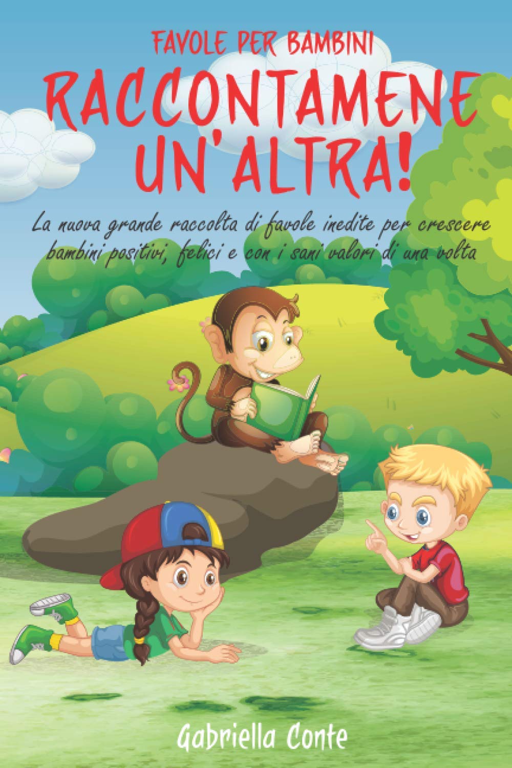Favole Per Bambini: La Nuova Grande Raccolta di Favole Inedite per Crescere Bambini Positivi, Felici e con i Sani Valori di una Volta | Raccontamene Un'Altra! book