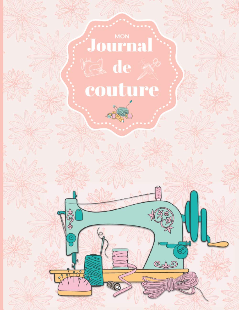 Mon journal de couture: Cahier pour noter et suivre ses projets de couture avec 2 pages d’index et 50 fiches de projet à compléter | Grand format pratique 21,59 cm x 27,94 cm Hobbies & Crafts