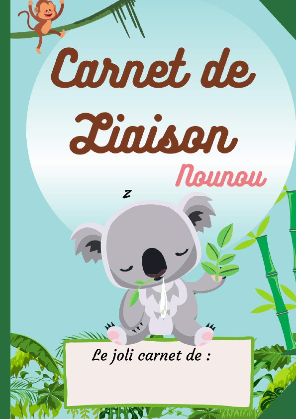 Carnet de liaison Nounou: Koala - cahier de transmission parents nounou assistante maternelle crèche - cahier de vie avec agenda de nounou et budget Parents & Children