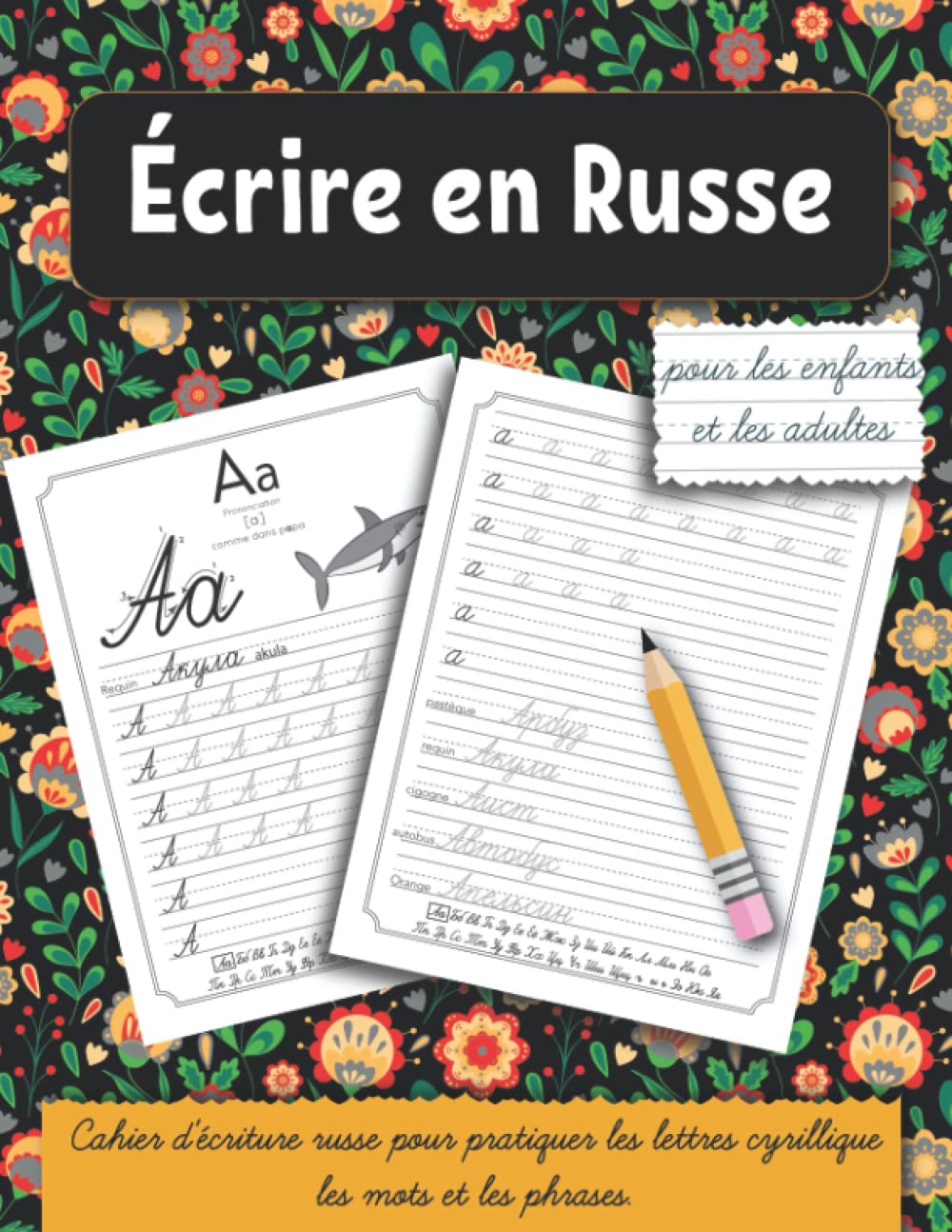 Écrire en Russe: Cahier d'écriture russe pour pratiquer les lettres cyrillique, les mots et les phrases. Idéal pour les enfants et les adultes. Foreign Languages ​​& Dictionaries