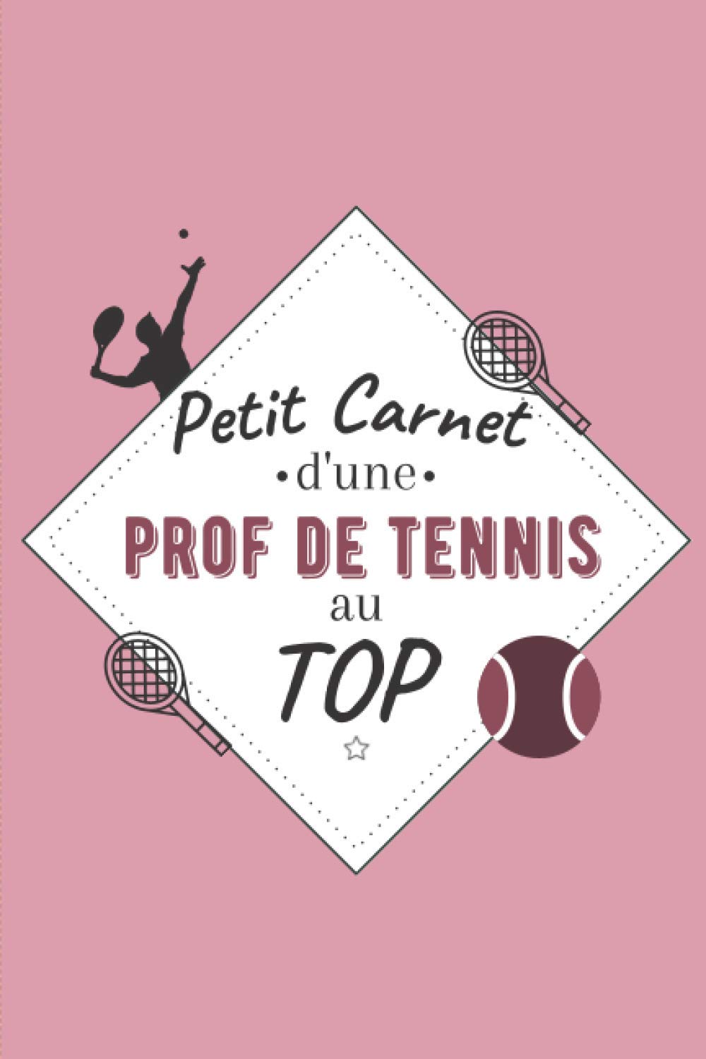 Petit Carnet d’une Prof de Tennis au Top: Journal / Carnet de notes de 100 pages lignées / Original pour offrir à une prof de Tennis / Personnalisé / ... Amis Collègue / Format moyen : 15,24 x 22,86 Media & Communication