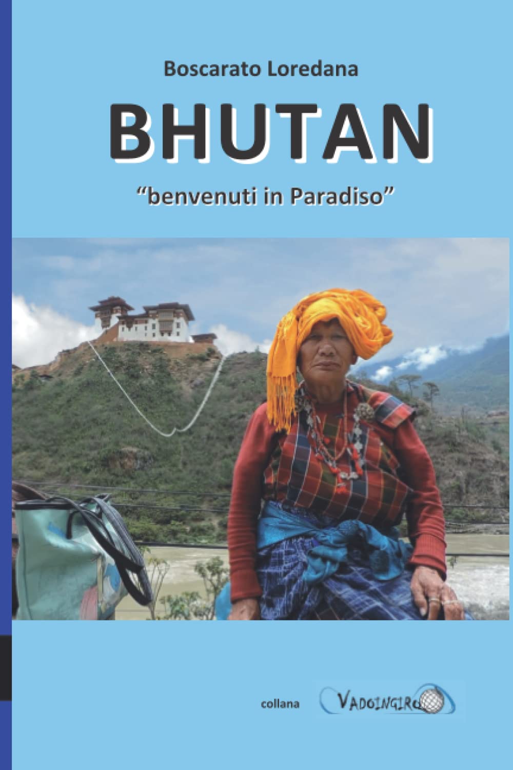 BHUTAN: Benvenuti in Paradiso book