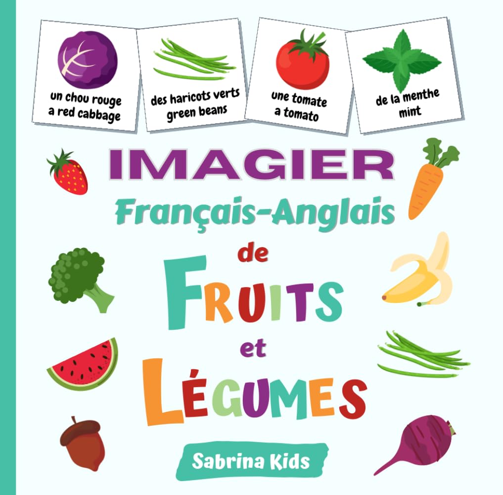 Imagier Français Anglais de Fruits et Légumes: Imagier Bilingue Français Anglais book