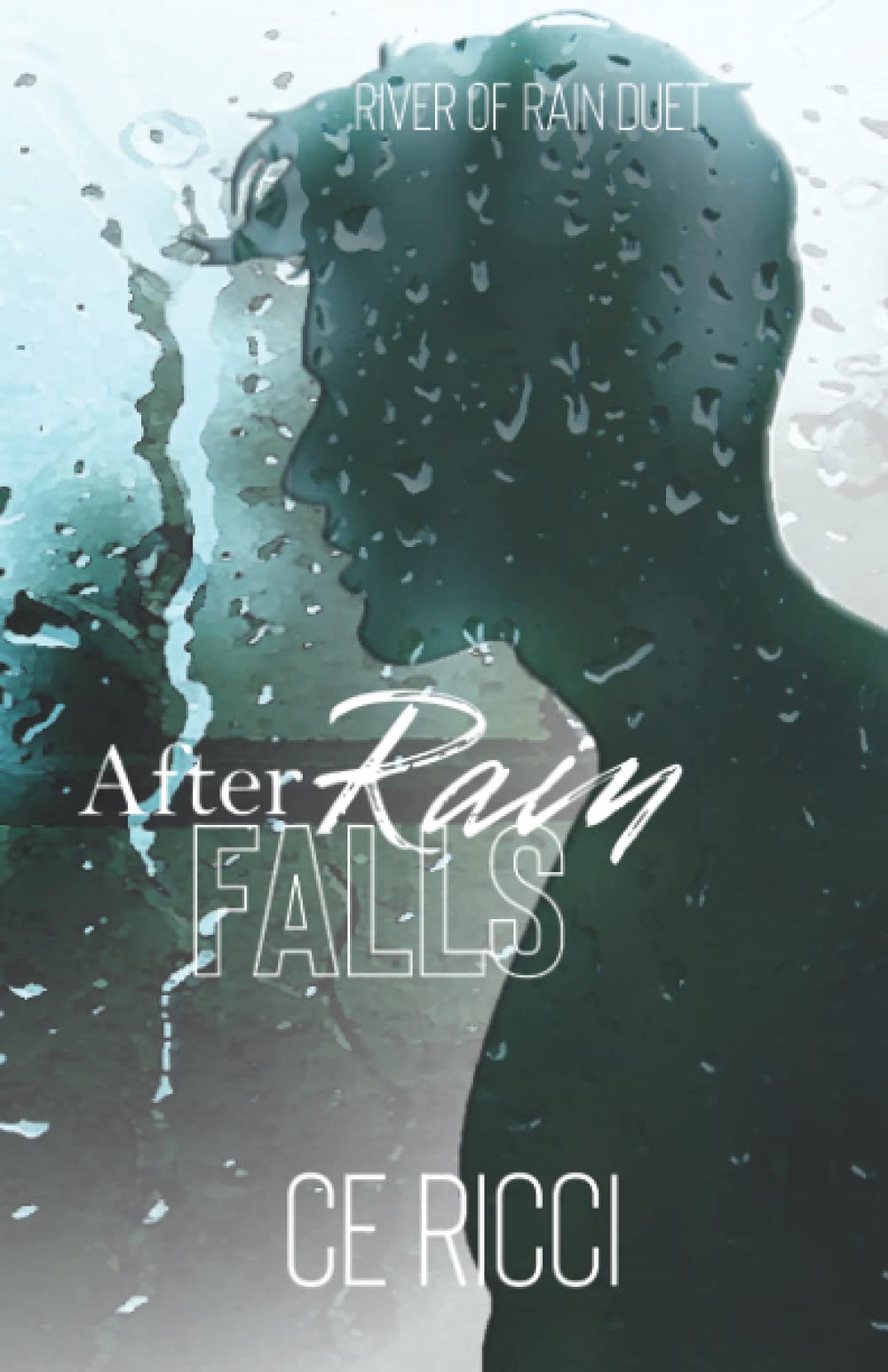 After Rain Falls (River of Rain, Band 2) New Adult