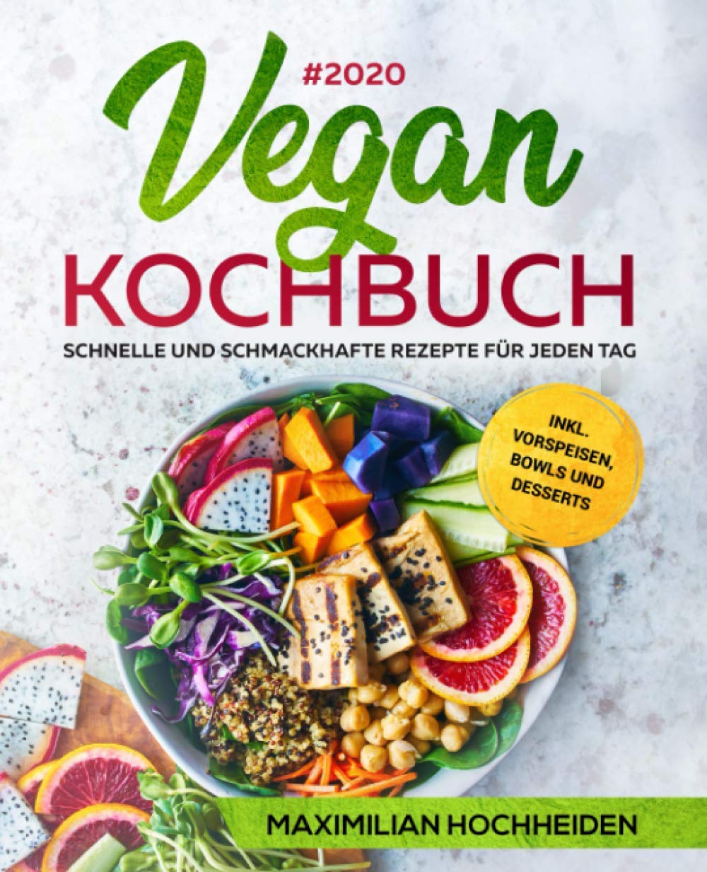 Vegan Kochbuch #2020: Schnelle und schmackhafte Rezepte für jeden Tag inkl. Vorspeisen, Bowls und Desserts Law