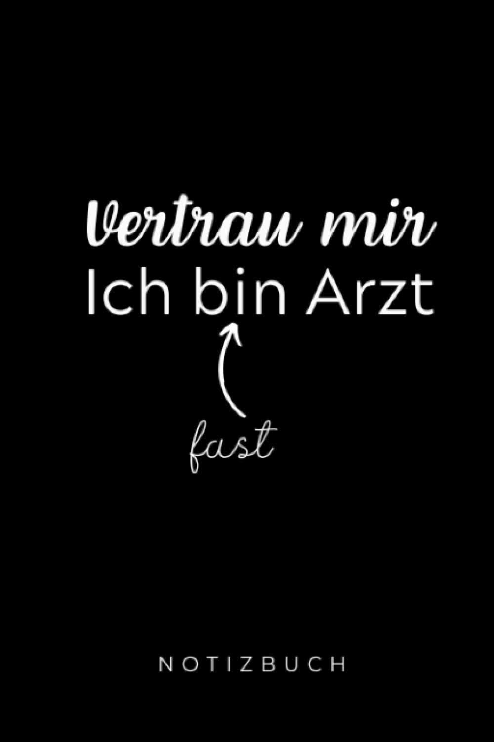 VERTRAU MIR ICH BIN FAST ARZT NOTIZBUCH: A5 Notizbuch 120 Seiten kariert | Geschenkideen für Ärzte | Medizinstudent Geschenk | Arztpraxis | Medizin | Mediziner | Studenten Geschenke lustig Medicine