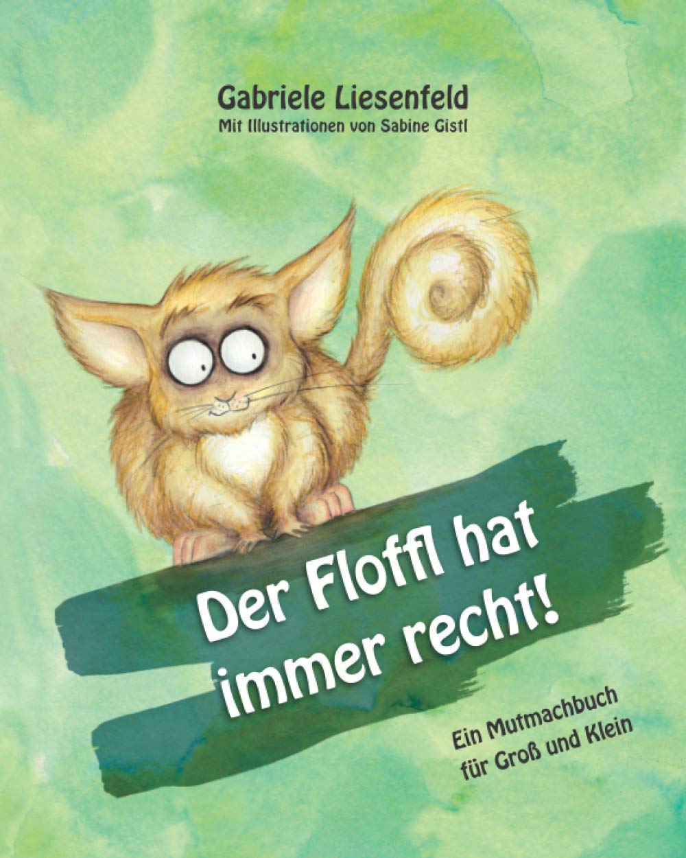 Der Floffl hat immer recht: Ein Mutmachbuch für Groß und Klein Non-fiction