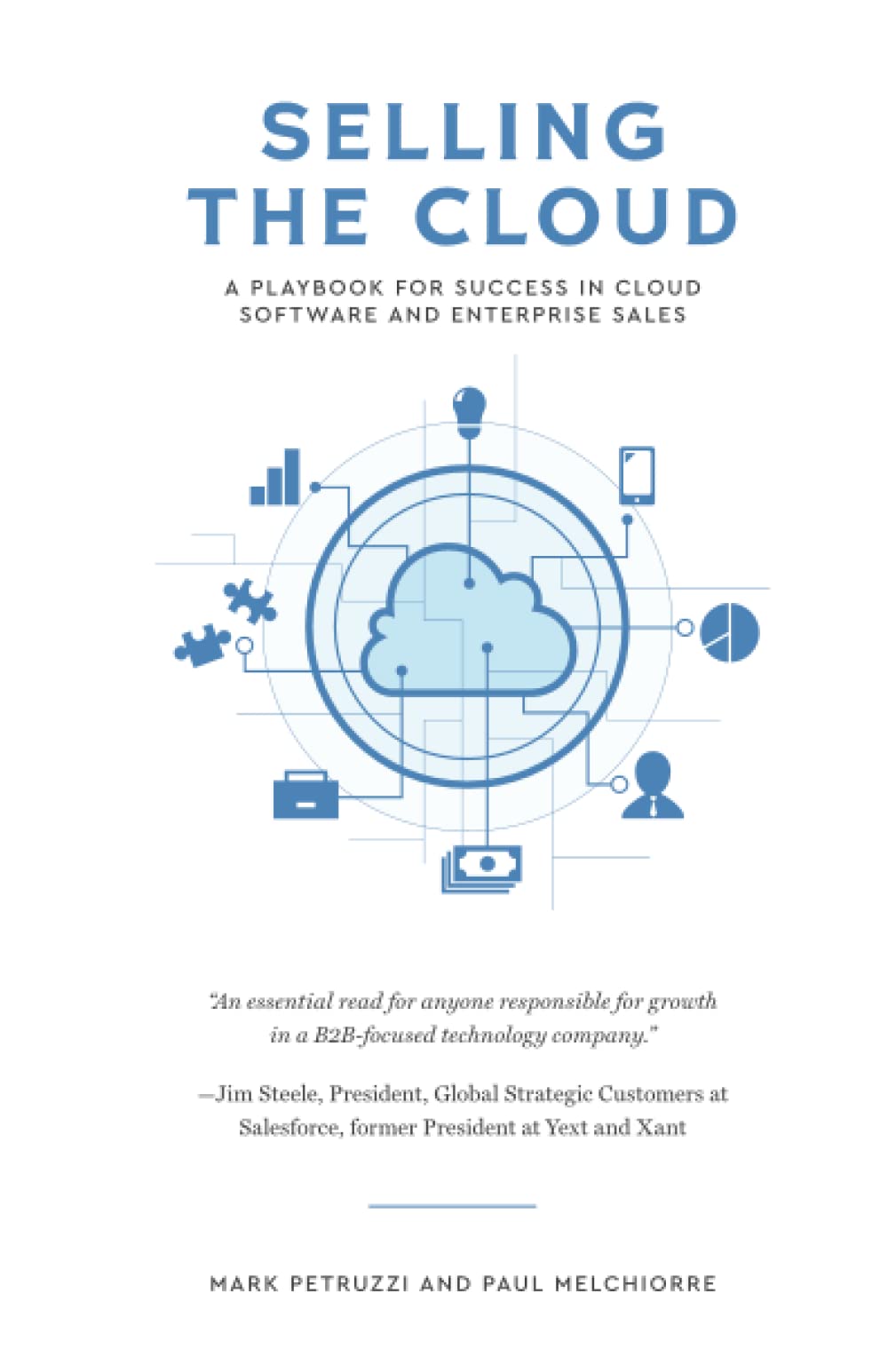Selling the Cloud: A Playbook for Success in Cloud Software and Enterprise Sales Business, Finance & Career