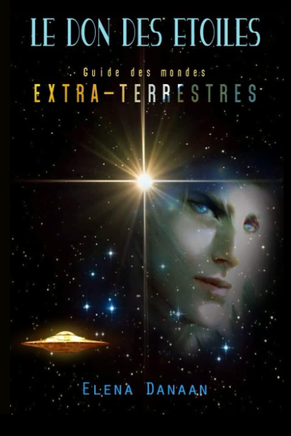 Le Don des Etoiles: Guide des mondes extraterrestres Religion & Esotericism
