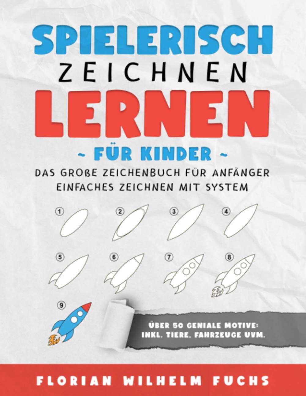 Spielerisch Zeichnen lernen für Kinder: Das große Zeichenbuch für Anfänger - Einfaches Zeichnen mit System - Über 50 geniale Motive: Inkl. Tiere, Fahrzeuge uvm. book