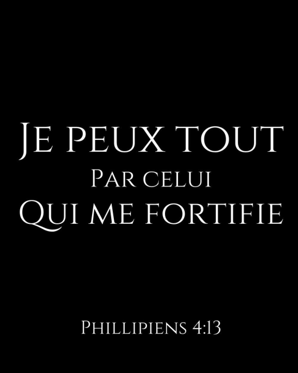 Carnet De Prières Pour Homme - Je Peux Tout Par Celui Qui Me Fortifie: Journal De Prières Quotidiennes Pour Méditer Les écritures Bibliques, Noter Les ... Et Exprimer Sa Gratitude Envers Dieu book