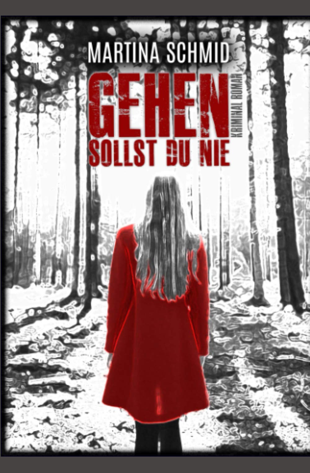 Gehen Sollst Du Nie: Kriminalroman. Psycho-Krimi von Martina Schmid Contemporary literature