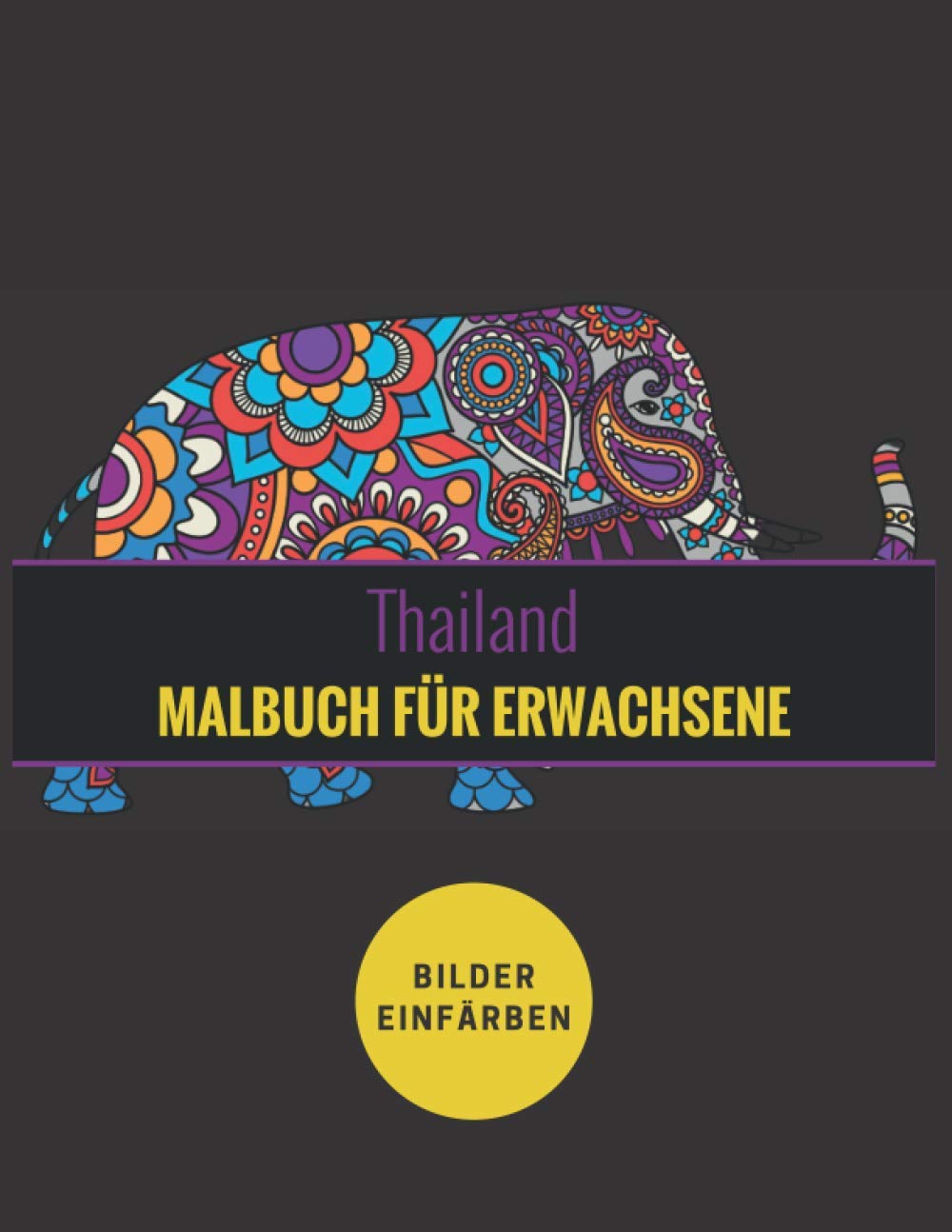 Malbuch für Erwachsene - Thailand: Lustiges Malbuch für Thailand-Enthusiasten | Malbuch für Kinder und Erwachsene | Bilder über Thailand zum Ausmalen Books