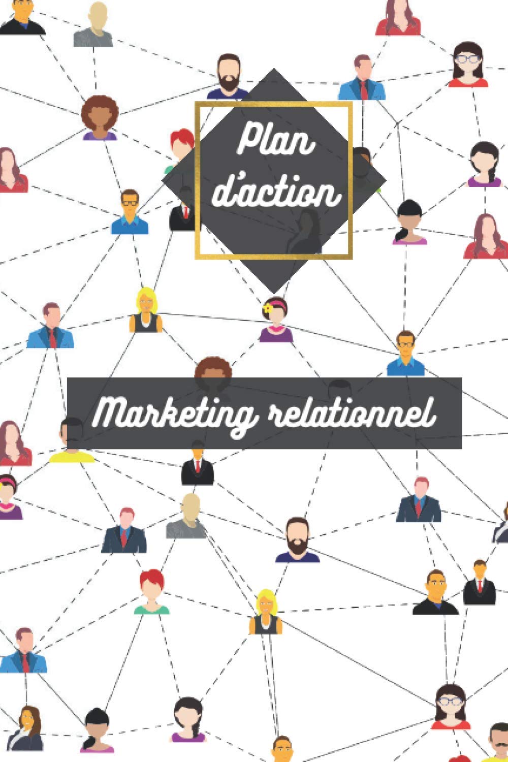Plan d'action marketing de réseau: guide de travail, actions à valider chaque jour pour réussir en Marketing relationnel sur les réseaux sociaux book
