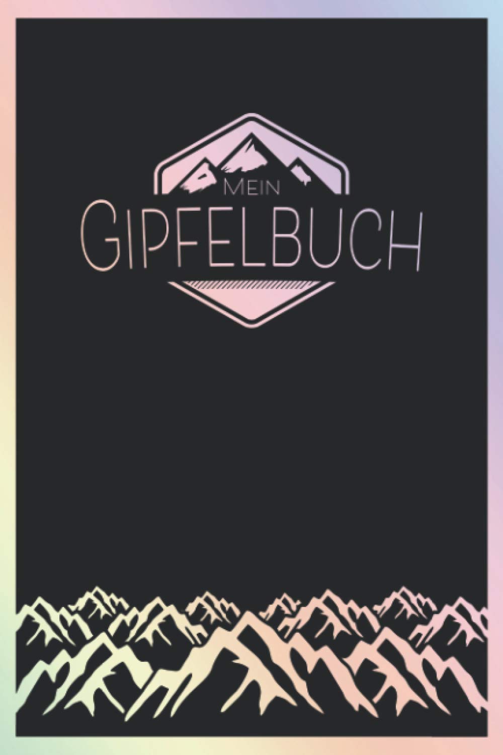 Mein Gipfelbuch: Wandertagebuch und Tourenbuch zum Ausfüllen und Eintragen als Geschenk für Wanderer, Bergsteiger und Bergsportler mit Platz für 90 ... Wanderbuch Bergsteigen, Gipfellogbuch wandern Hiking & Cycling Books