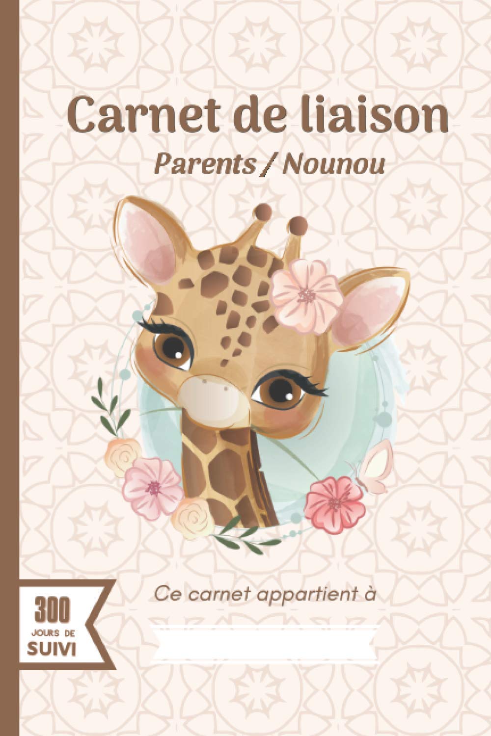 Carnet de liaison - Parents / Nounou: Cahier : Parents - assistante maternelle à remplir pour suivre son bébé ou son enfant - 300 jours de suivi - Crèche - Garderie - Babysitting Books