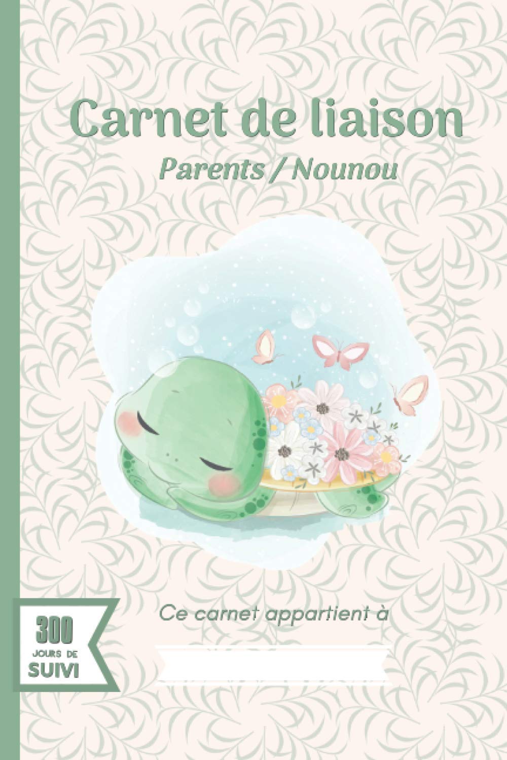 Carnet de liaison - Parents / Nounou: Cahier de transmissions : Parents - assistante maternelle à remplir pour suivre son bébé ou son enfant - 300 jours de suivi - Crèche - Garderie - Babysitting Books