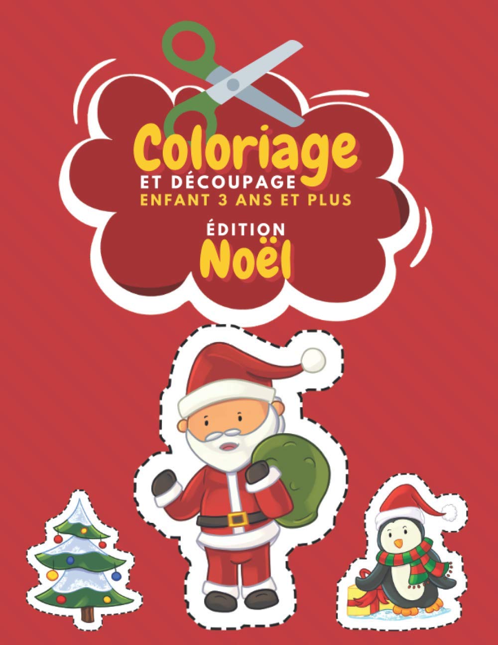 Coloriage Et Découpage Enfant 3 Ans Et Plus Édition Noël: Apprendre À Découper Pour Enfants | Cahier D'activités Pour Enfants | Livre Coloriage Noel Enfant Non-fiction