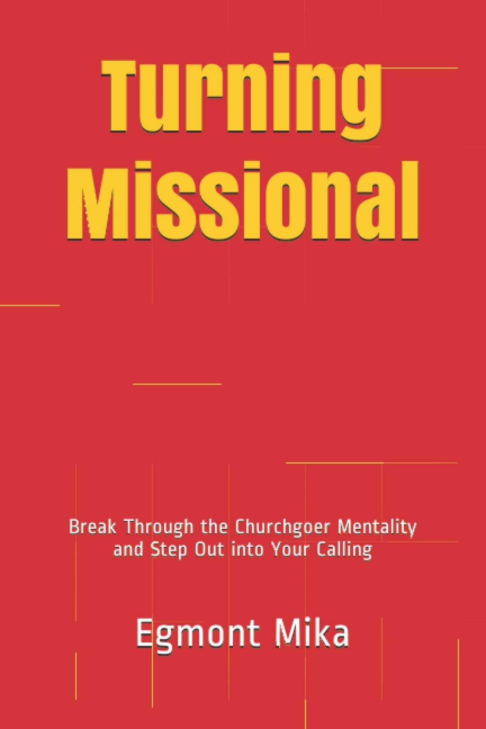 Turning Missional: Break Through the Churchgoer Mentality and Step Out into your Calling Religion & Esotericism