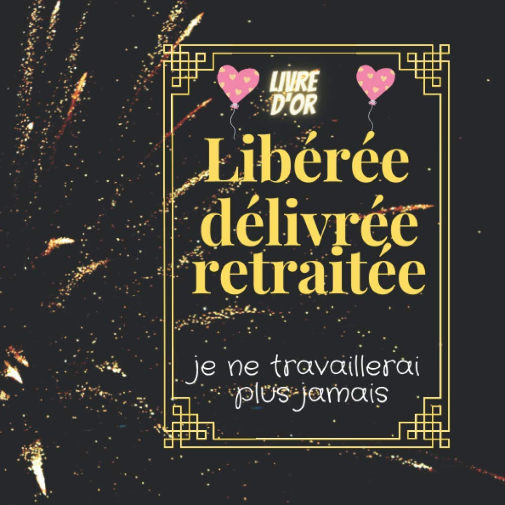 Libérée délivrée retraitée: livre d'or depart collegue Travail femme , cadeau départ retraite humoristique , Alternative carte depart collegue , à personnaliser de photos et messages Film, Art & Culture