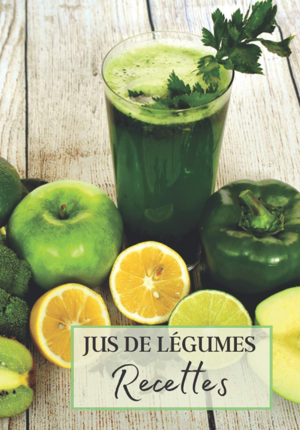 Jus de Légumes Recettes: Livre recette extracteur de jus a remplir pour detox, jeune, cuisiner simple ou pour le plaisir du gout. Carnet de jus de ... pour maigrir ou manger léger | 100 recettes Cooking & Enjoying