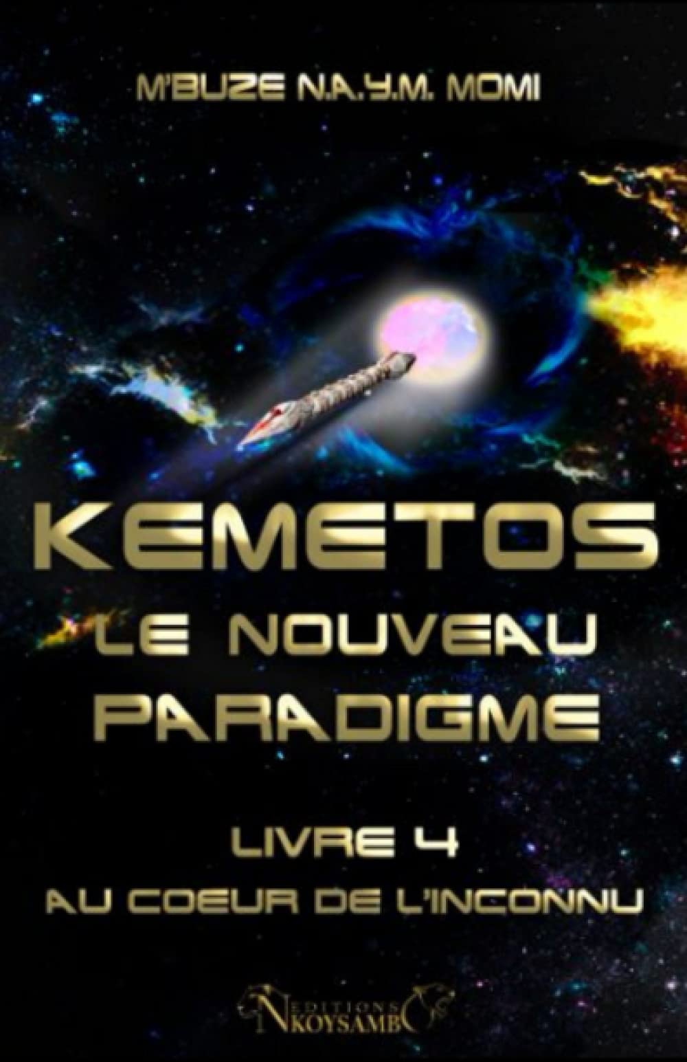 KEMETOS LE NOUVEAU PARADIGME - LIVRE 4: Au Coeur de l'Inconnu Action & Adventure