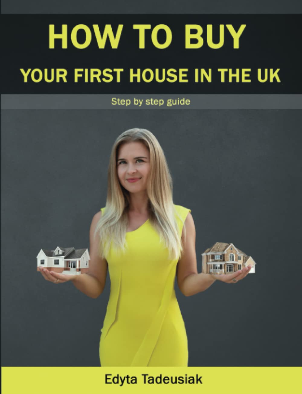 HOW TO BUY YOUR FIRST HOUSE IN THE UK book