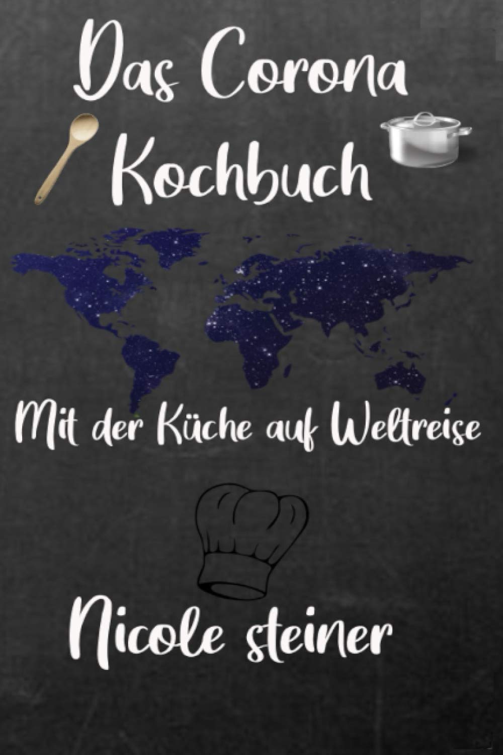 Das Corona Kochbuch: Mit der Küche auf Weltreise Cooking & Enjoying