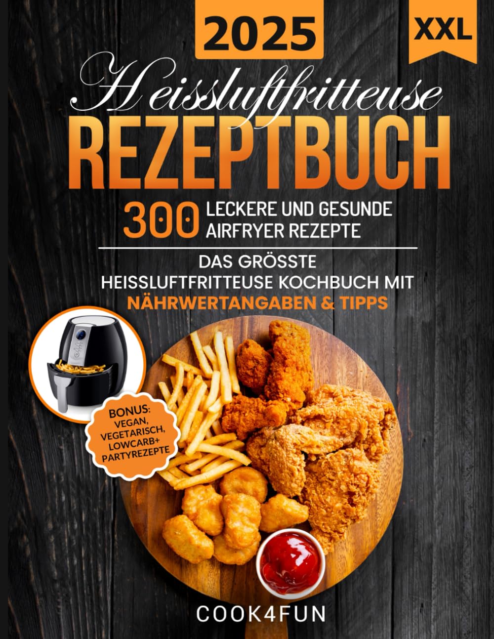 XXL Heissluftfritteuse Rezeptbuch: 300 leckere und gesunde Airfryer Rezepte | Das grösste Heissluftfritteuse Kochbuch mit Nährwertangaben & Tipps | ... Gesundes Kochen ohne Fett oder Öl! Medicine