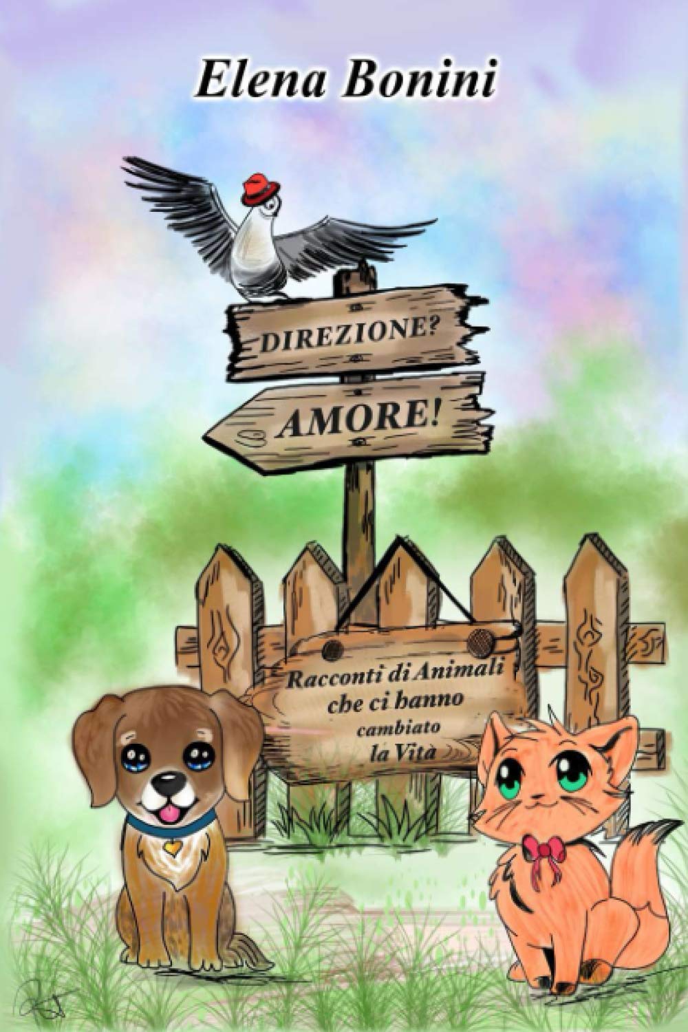 Direzione? Amore!: Racconti di animali che ci hanno cambiato la Vita Essays & Short Stories