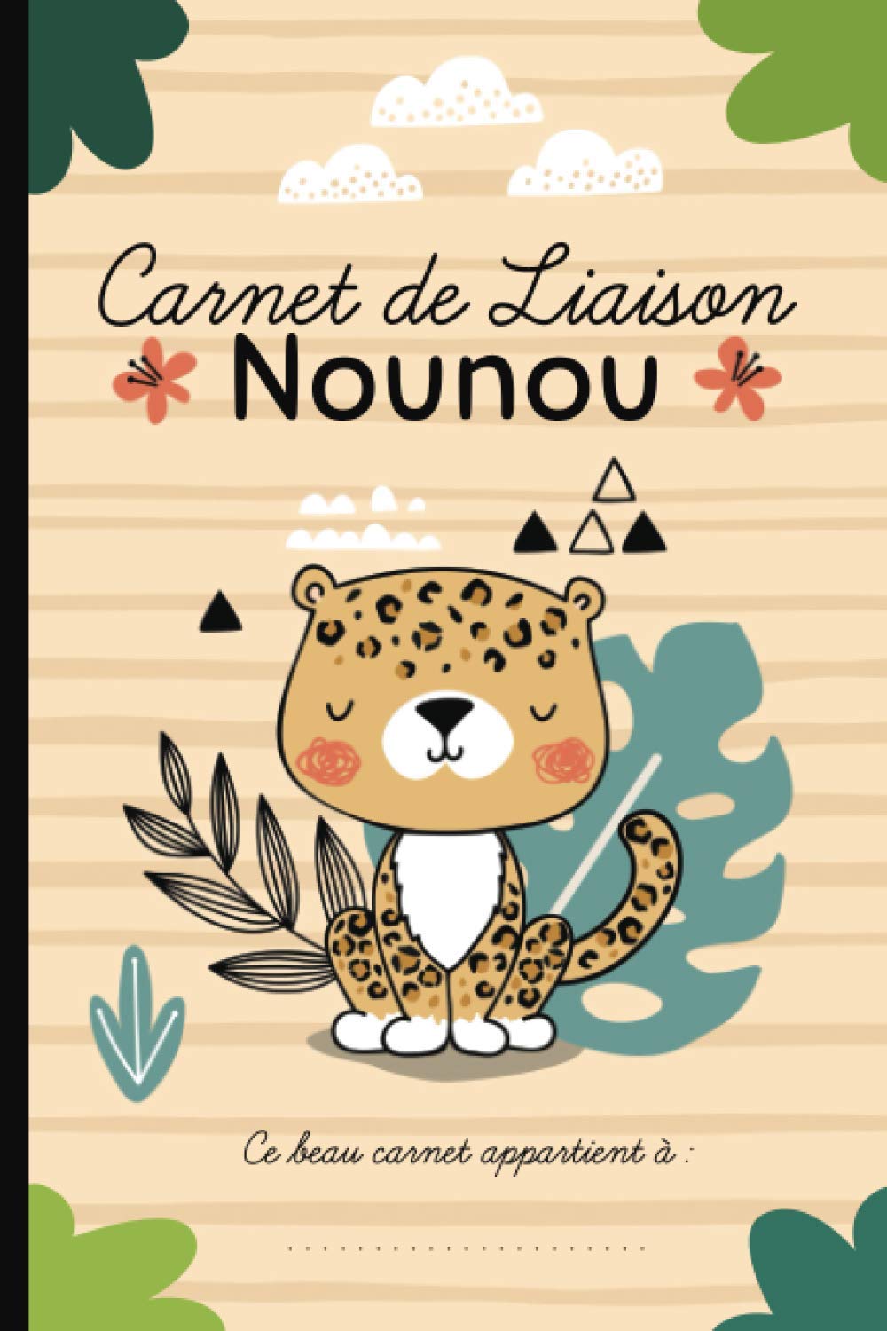 Carnet de liaison nounou: Cahier pour faciliter la communication parents-nounou sur le suivi de bébé et s'organiser toute l'année (planning, alimentation, activité, santé, souvenirs). Parents & Children