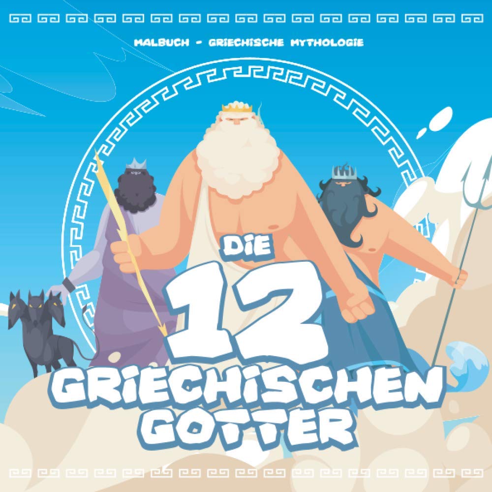 Die 12 griechischen Götter: Malbuch mit Farbseiten | Färben Sie die Götter durch die griechische Mythologie | Ideales Geschenk für Kinder ab 6 Jahren Fairy Tales & Legends