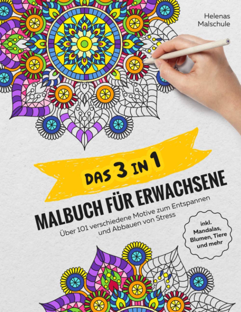 DAS 3 IN 1 MALBUCH FÜR ERWACHSENE: Über 101 verschiedene Motive zum Entspannen und Abbauen von Stress inkl. Mandalas, Blumen, Tiere und mehr Hobbies & Crafts