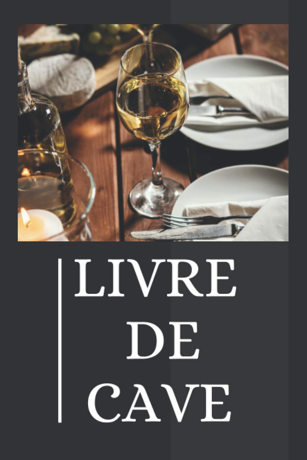 livre de cave: Suivez et Gérez facilement votre cave à vin, Carnet à remplir, livre de cave à vin, livre cave à vin, livre cave,carnet degustation, ... livre de vin, livre des vins, cahier de cave. Cooking & Enjoying
